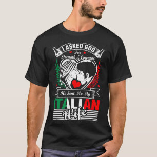 I Asked God For Italian Wife T-Shirt