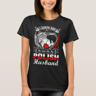 I Asked God For Polish Husband T-Shirt