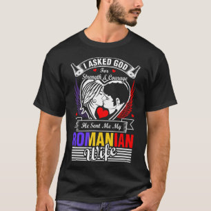 I Asked God For Romanian Wife T-Shirt