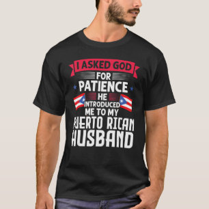 I asked god Puerto rican husband Puerto rico Puert T-Shirt