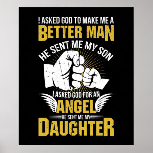 I Asked God To Make Me A Better Man He Sent Me My Poster