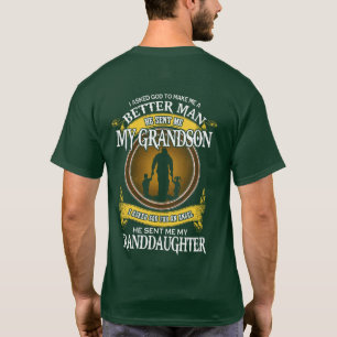I asked God to make me a better man T-Shirt