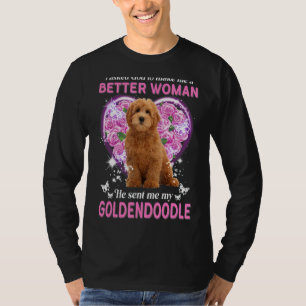 I Asked God To Make Me A Better Woman He Sent Me M T-Shirt