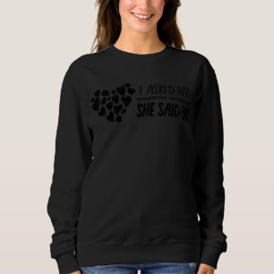I Asked Her And She Said Yes Cute Matching Couples Sweatshirt
