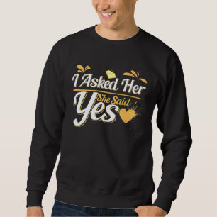 I Asked Her And She Said Yes Engagement Red Hearts Sweatshirt