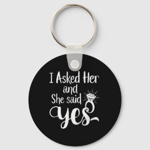 I Asked Her And She Said Yes Romantic Couples Enga Key Ring