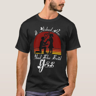 I Asked Her And She Said Yes Romantic Couples Matc T-Shirt