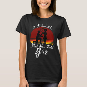 I Asked Her And She Said Yes Romantic Couples Matc T-Shirt