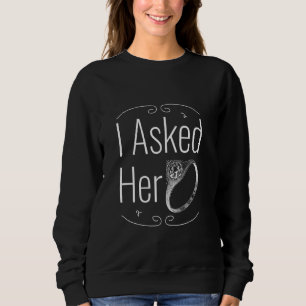 I Asked Her Diamond Engagement Ring Couple Sweatshirt