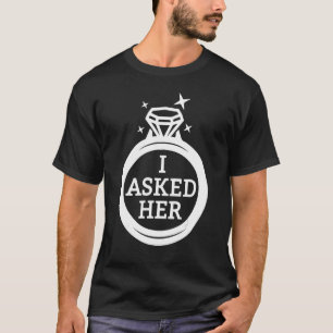I Asked Her Matching Engagement Just married Bache T-Shirt