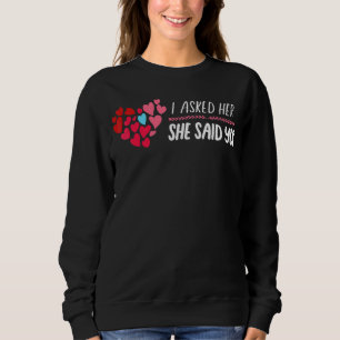 I Asked Her & She Said Yes Cute Matching Couples P Sweatshirt