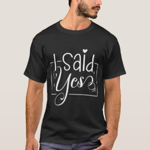 I Asked I Said Yes Engagement Reveal Announcement  T-Shirt