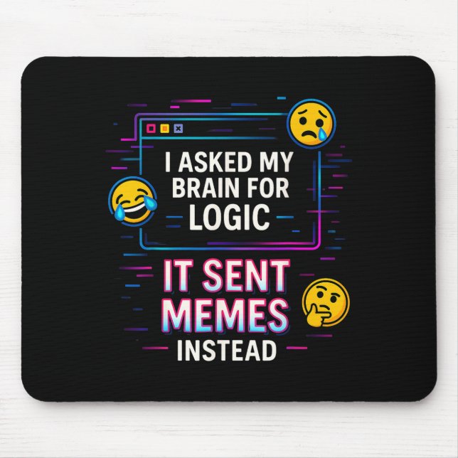 I Asked My Brain For Logic  Mouse Mat (Front)