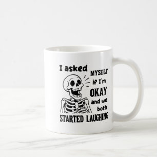I Asked Myself If I'm Okay And We Both Started Lau Coffee Mug