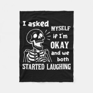 I Asked Myself If I'm Okay And We Both Started Lau Fleece Blanket