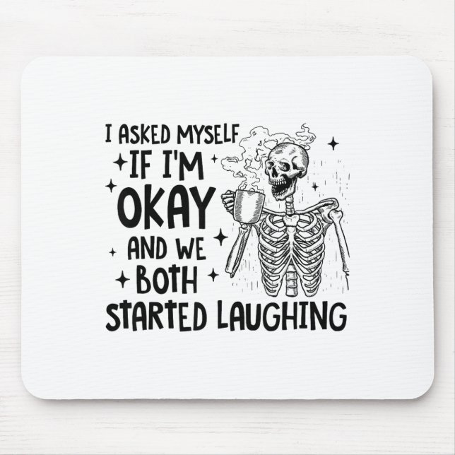 I Asked Myself If I'm Okay And We Both Started Lau Mouse Mat (Front)