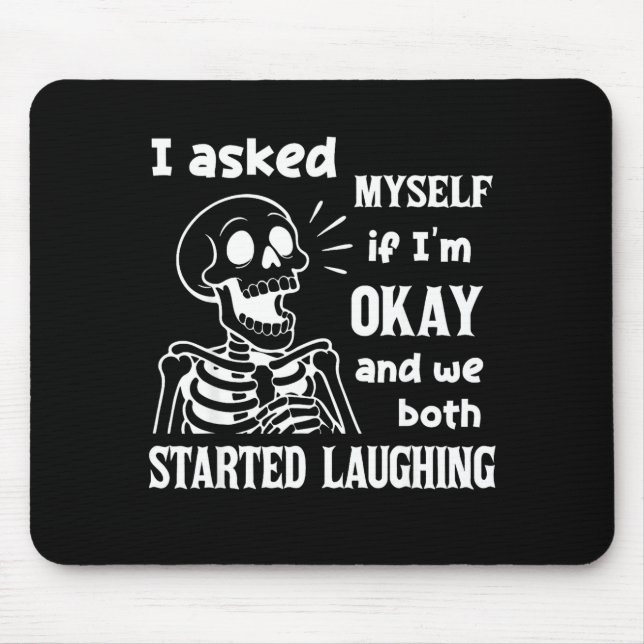 I Asked Myself If I'm Okay And We Both Started Lau Mouse Mat (Front)