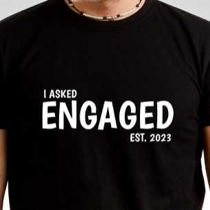 I ASKED, Personalised Engagement T-shirt For Him