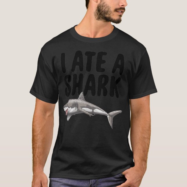 I Ate A Shark Tee  Funny Women Celebration Gifts  (Front)
