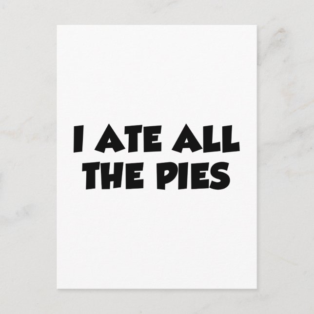I Ate All The Pies Postcard (Front)