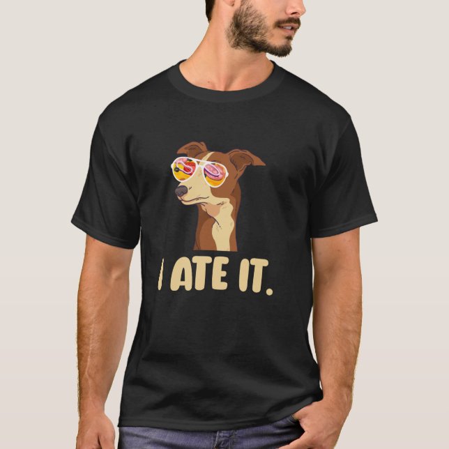 I Ate It Whippet Dog Whippet Owner Whippet Lover L T-Shirt (Front)