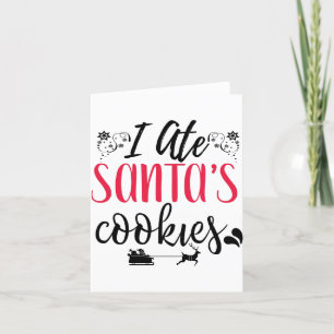I Ate Santa's Cookies Greeting card