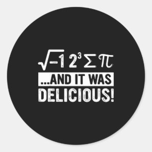 I Ate Some Pie And It Was Delicious Funny Pi Day M Classic Round Sticker
