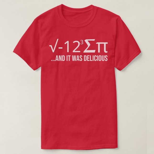 I Ate Some Pie And It Was Delicious I Ate Some Pi  T-Shirt (Design Front)