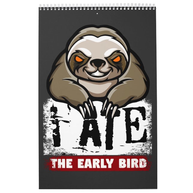 I ate the early bird. Grumpy sloth, morning grouch Calendar (Cover)