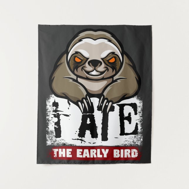 I ate the early bird. Grumpy sloth, morning grouch Tapestry (Front)