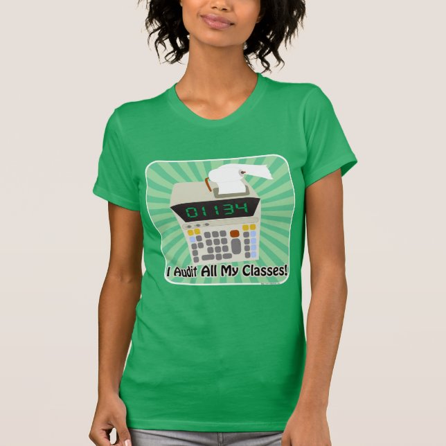 I Audit My College Classes Funny Slogan T-Shirt (Front)