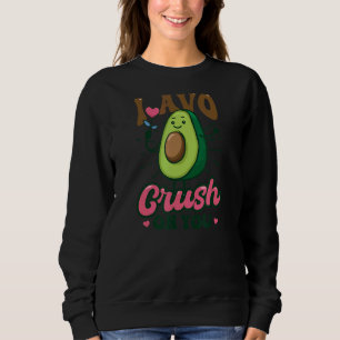 I Avo Crush On You Avocado Sweatshirt