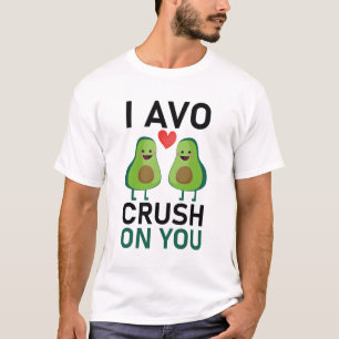 I Avo Crush On You T-Shirt