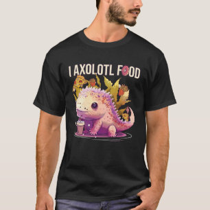 I Axolotl Food Underwater Animal Mexican Walking F T-Shirt