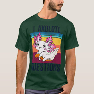 I Axolotl Questions Adults Youth Kids Axolotl T-Shirt