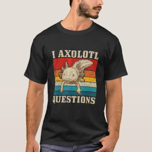 I Axolotl Questions Adults Youth Kids Retro Vinta T-Shirt