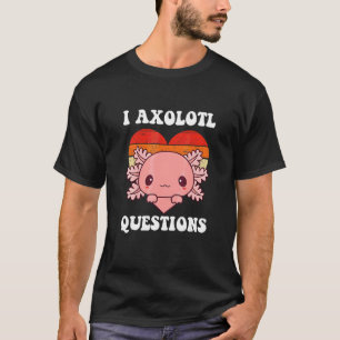 I Axolotl Questions Axolotl Kids Boys Girls Cute T-Shirt