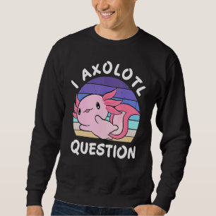I Axolotl Questions Axolotl Kids Retro Sweatshirt