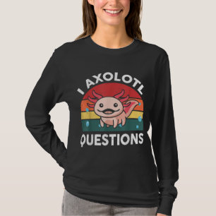 I Axolotl Questions Boys Girls Cute Axolotl T-Shirt