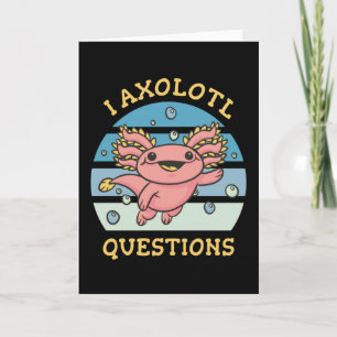 I axolotl questions card