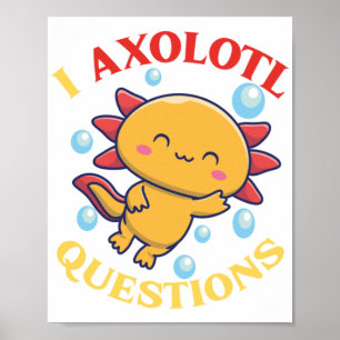 I Axolotl Questions Classic Poster