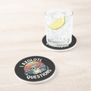 I Axolotl Questions Coaster
