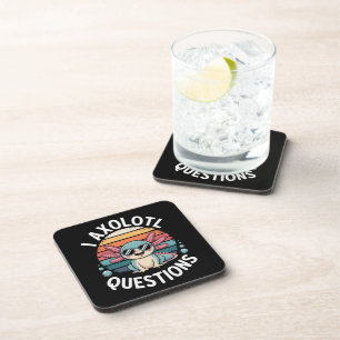 I Axolotl Questions Coaster