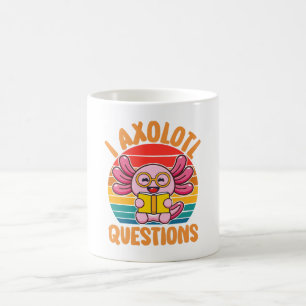 I Axolotl Questions Coffee Mug