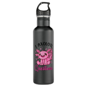 I Axolotl Questions Cute Axolotl 710 Ml Water Bottle