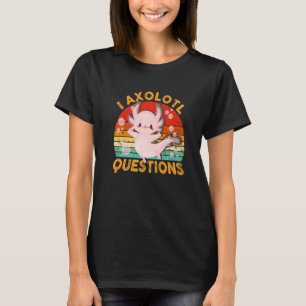 I Axolotl Questions Cute Axolotl Kids Girls Teens T-Shirt
