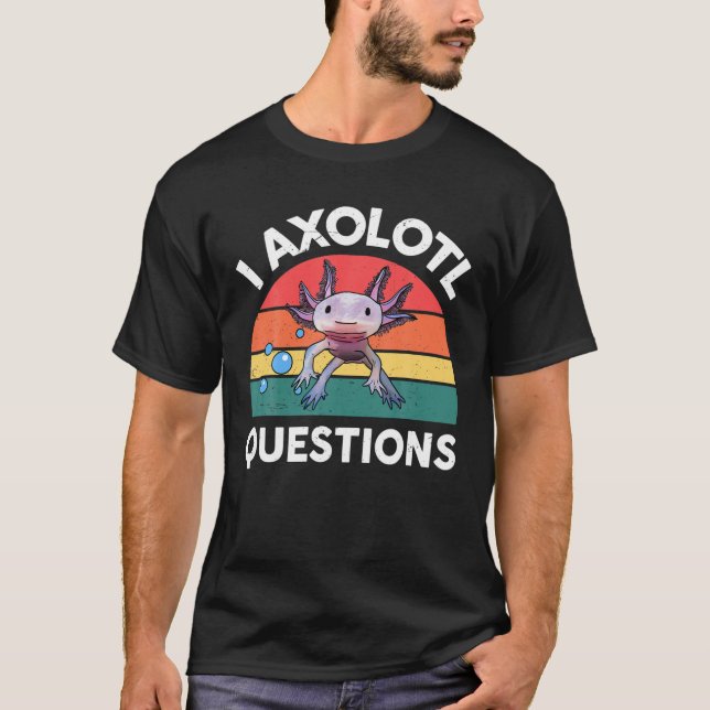 I Axolotl Questions Cute Axolotl Kids Men Women T-Shirt (Front)