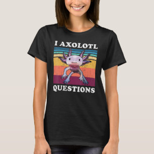 I Axolotl Questions Cute Axolotl Kids T-Shirt