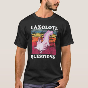 I Axolotl Questions Cute Axolotls  Plush Boy Girls T-Shirt