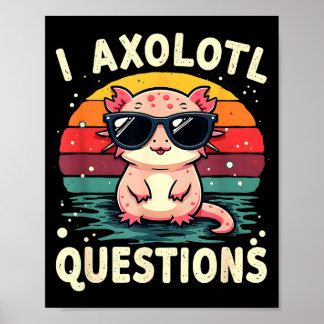 I Axolotl Questions Cute Funny Retro Sunset Design Poster